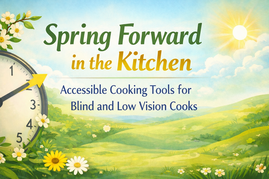 Spring Forward in the Kitchen banner promoting accessible cooking tools for people who are blind or have low vision, featured on the My Tools for Living blog