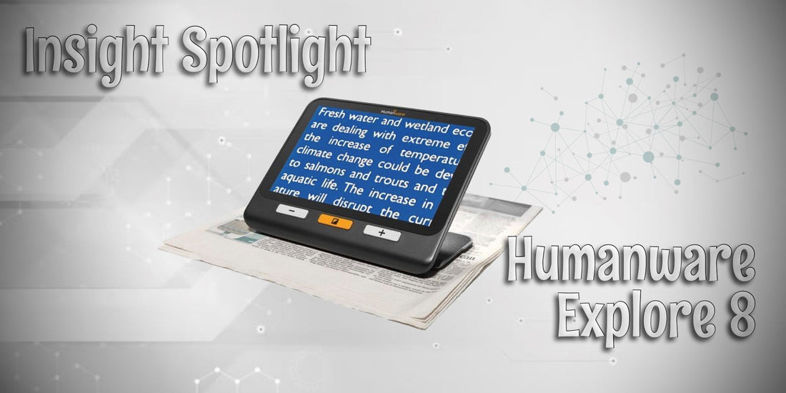Insight Spotlight -  Explore the Future of Accessibility: How the HumanWare Explore 8 Shapes Technology