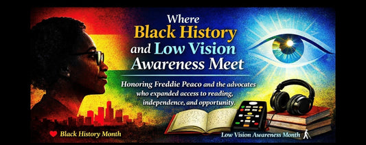 Banner highlighting Black History Month and Low Vision Awareness Month, honoring Freddie Peaco and the ongoing mission of accessibility and inclusive reading for people who are blind or have low vision through the Chicago Lighthouse and MyToolsForLiving