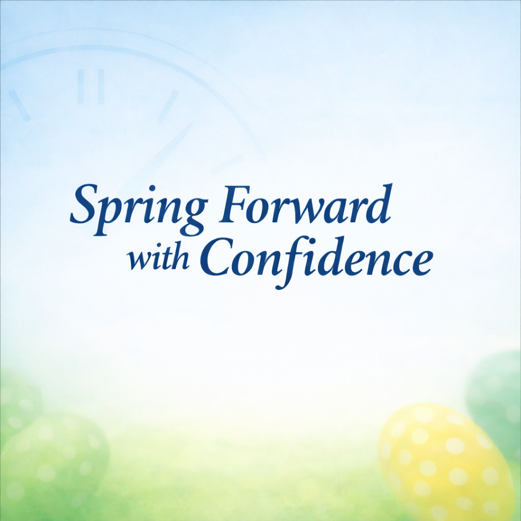 Spring Forward with Confidence